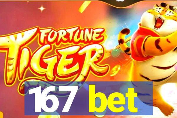 167 bet